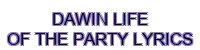 dawin life of the party lyrics - 888SLOT